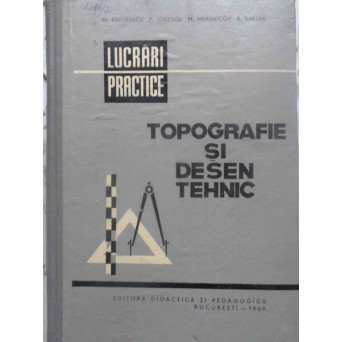 TOPOGRAFIE SI DESEN TEHNIC LUCRARI PRACTICE