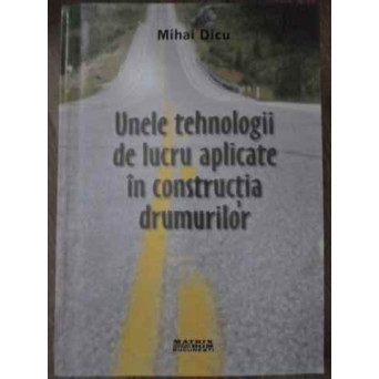 UNELE TEHNOLOGII DE LUCRU APLICATE IN CONSTRUCTIA DRUMURILOR