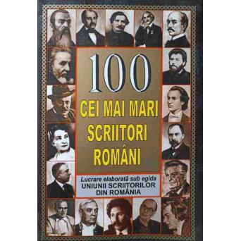 100 CEI MAI MARI SCRIITORI ROMANI