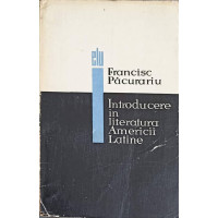INTRODUCERE IN LITERATURA AMERICII LATINE INTRODUCERE IN LITERATURA AMERICII LATINE