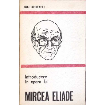 INTRODUCERE IN OPERA LUI MIRCEA ELIADE