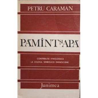 PAMANT SI APA. CONTRIBUTIE ETNOLOGICA LA STUDIUL SIMBOLICEI EMINESCIENE