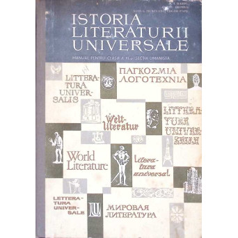 ISTORIA LITERATURII UNIVERSALE, MANUAL PENTRU CLASA A XI-A SECTIA UMANISTA