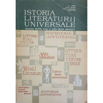 ISTORIA LITERATURII UNIVERSALE. MANUAL PENTRU ANUL IV LICEU SECTIA UMANISTA