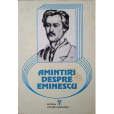 AMINTIRI DESPRE EMINESCU