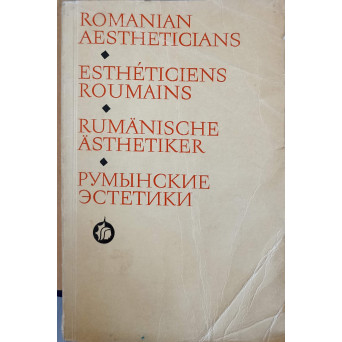 ROMANIAN AESTHETICIANS. EDITIE IN 4 LIMBI (GERMANA, FRANCESA, ENGLEZA, RUSA)