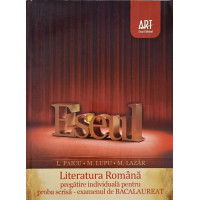 LITERATURA ROMANA. PREGATIRE INDIVIDUALA PENTRU PROBA SCRISA - EXAMENUL DE BACALAUREAT LITERATURA ROMANA. PREGATIRE INDIVIDUALA PENTRU PROBA SCRISA - EXAMENUL DE BACALAUREAT