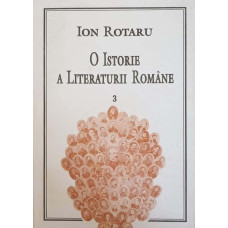 O ISTORIE A LITERATURII ROMANE VOL.3