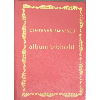 ALBUM BIBLIOFIL CENTENAR EMINESCU