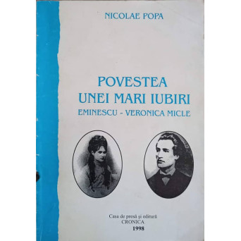 POVESTEA UNEI MARI IUBIRI. EMINESCU-VERONICA MICLE