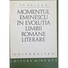 MOMENTUL EMINESCU IN EVOLUTIA LIMBII ROMANE LITERARE