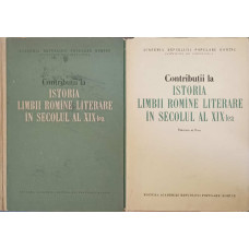 CONTRIBUTII LA ISTORIA LIMBII ROMANE LITERARE IN SECOLUL AL XIX-LEA VOL.1-2
