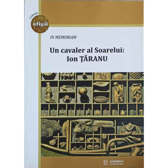 IN MEMORIAM. UN CAVALER AL SOARELUI: ION TARANU