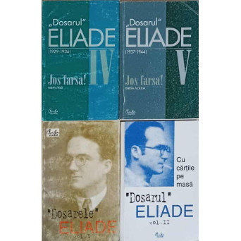 DOSARUL ELIADE VOL.1-2; VOL.4-5