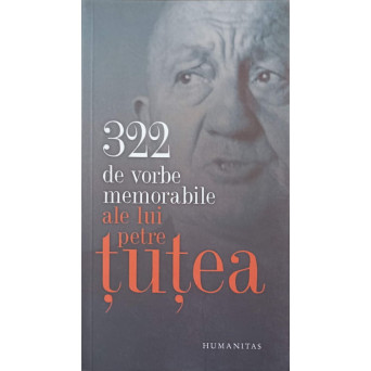 322 DE VORBE MEMORABILE ALE LUI PETRE TUTEA