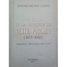 100 DE ANI DE LA NASTEREA LUI SEXTIL PUSCARIU (1877-1948)