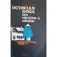OCTAVIAN GOGA INTRE COLECTIVITATE SI SOLITUDINE OCTAVIAN GOGA INTRE COLECTIVITATE SI SOLITUDINE