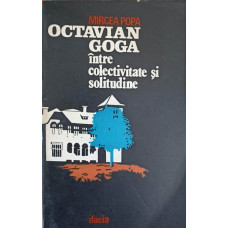 OCTAVIAN GOGA INTRE COLECTIVITATE SI SOLITUDINE