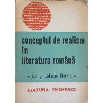 CONCEPTUL DE REALISM IN LITERATURA ROMANA. IDEI SI ATITUDINI LITERARE