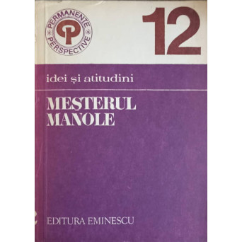 MESTERUL MANOLE. IDEI SI ATITUDINI