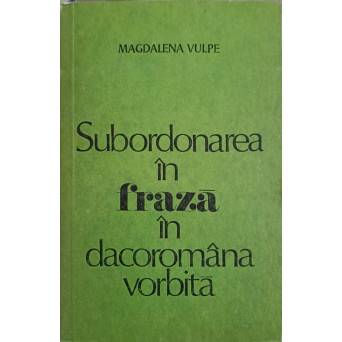 SUBORDONAREA IN FRAZA IN DACOROMANA VORBITA