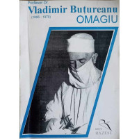 CENTENAR PROF. VLADIMIR BUTUREANU 1895-1979. OMAGIU CENTENAR PROF. VLADIMIR BUTUREANU 1895-1979. OMAGIU