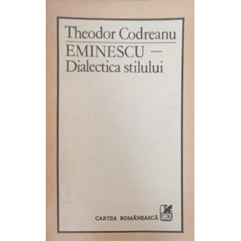 EMINESCU - DIALECTICA STILULUI (CU DEDICATIA AUTORULUI)