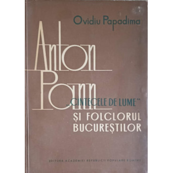 ANTON PANN. CANTECELE DE LUME SI FOLCLORUL BUCURESTILOR