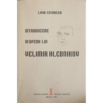 INTRODUCERE IN OPERA LUI VELIMIR HLEBNIKOV