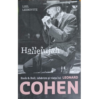 HALLELUJAH: ROCK & ROLL, IZBAVIRE SI VIATA LUI LEONARD COHEN