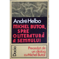 MICHEL BUTOR. SPRE O LITERATURA A SEMNULUI MICHEL BUTOR. SPRE O LITERATURA A SEMNULUI