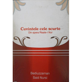 CUVINTELE CELE SCURTE. DIN OPERA RISALE-I NUR