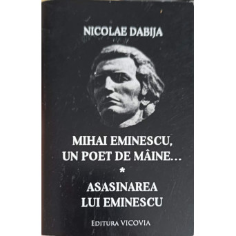 MIHAI EMINESCU, UN POEM DE MAINE. ASASINAREA LUI EMINESCU