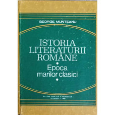 ISTORIA LITERATURII ROMANE. EPOCA MARILOR CLASICI