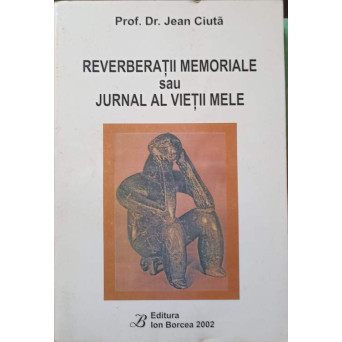 REVERBERATII MEMORIALE SAU JURNAL AL VIETII MELE