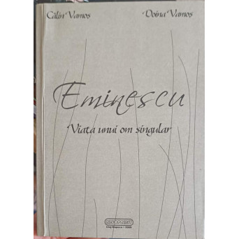 EMINESCU, VIATA UNUI OM SINGULAR