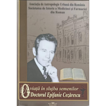 O VIATA IN SLUJBA SEMENILOR: DOCTORUL EPIFANIE COZESCU