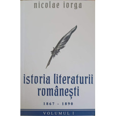 ISTORIA LITERATURII ROMANESTI 1867-1890 VOL.1