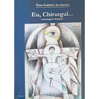 EU, CHIRURGUL... MONOLOGURI DIALOGATE