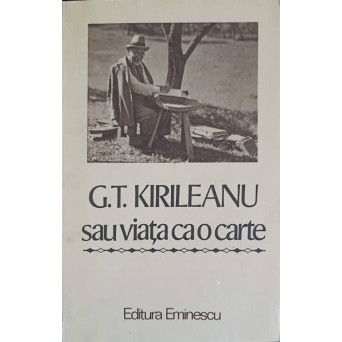 G.T. KIRILEANU SAU VIATA CA O CARTE. MARTURII INEDITE
