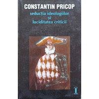 SEDUCTIA IDEOLOGIILOR SI LUCIDITATEA (RIGOAREA) CRITICII. PRIVIRE ASUPRA CRITICII LITERARE ROMANESTI DIN PERIOADA INTERBELICA SEDUCTIA IDEOLOGIILOR SI LUCIDITATEA (RIGOAREA) CRITICII. PRIVIRE ASUPRA CRITICII LITERARE ROMANESTI DIN PERIOADA INTERBELICA