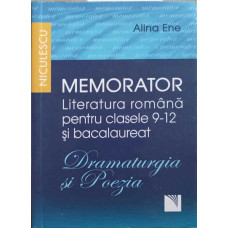MEMORATOR LITERATURA ROMANA PENTRU CLASELE 9-12 SI BACALAUREAT. DRAMATURGIA SI POEZIA