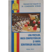 LIRA POETILOR, MUZA COMPOZITORILOR SI HARUL SCRIITORILOR MILITARI LIRA POETILOR, MUZA COMPOZITORILOR SI HARUL SCRIITORILOR MILITARI