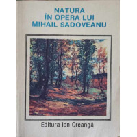 NATURA IN OPERA LUI MIHAIL SADOVEANU NATURA IN OPERA LUI MIHAIL SADOVEANU