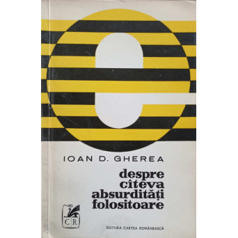DESPRE CATEVA ABSURDITATI FOLOSITOARE