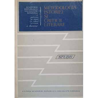 METODOLOGIA ISTORIEI SI CRITICII LITERARE. STUDII