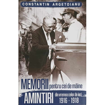 MEMORII PENTRU CEI DE MAINE VOL.2 1916-1918