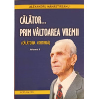 CALATOR... PRIN VALTOAREA VREMII VOL.2 CALATOR... PRIN VALTOAREA VREMII VOL.2