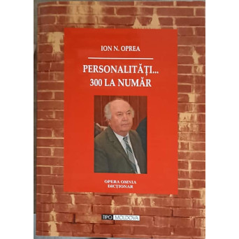 PERSONALITATI... 300 LA NUMAR