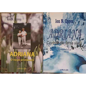 ADRIANA VOL.1-2 O NOUA PRIMAVARA; CUVINTE DIN IARNA VIETII